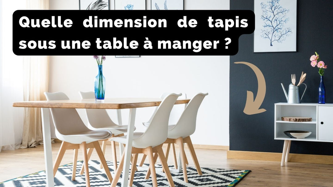 Quelle dimension de tapis sous une table à manger ?